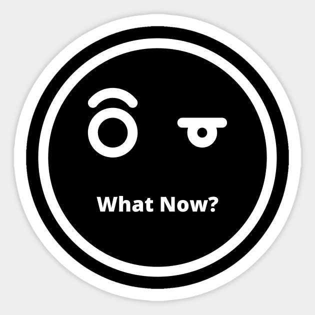 What Now Sticker by ShanePaulNeil